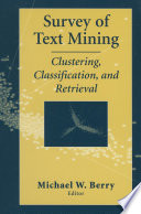Survey of Text Mining : Clustering, Classification, and Retrieval /