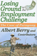 Losing ground in the employment challenge : the case of Paraguay /