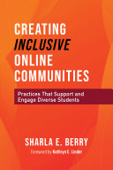 Creating inclusive online communities : practices that support and engage diverse students /