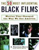 The 50 most influential Black films : a celebration of African-American talent, determination, and creativity /