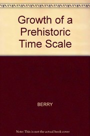 Growth of a prehistoric time scale : based on organic evolution /