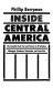 Inside Central America : the essential facts past and present on El Salvador, Nicaragua, Honduras, Guatemala, and Costa Rica /