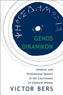 Genos dikanikon : amateur and professional speech in the courtrooms of classical Athens /
