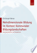 Mehrdimensionale Bildung im Kontext kommunaler Bildungslandschaften : Bestandsaufnahme und Perspektiven /