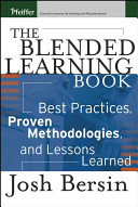 The blended learning book : best practices, proven methodologies, and lessons learned /