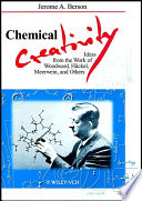 Chemical creativity : ideas from the work of Woodward, Hückel, Meerwein, and others /