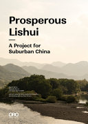 Prosperous Lishui : a project for suburban China /