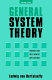 General system theory : foundations, development, applications /
