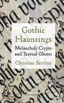 Gothic hauntings : melancholy crypts and textual ghosts /