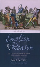 Emotion and reason : the cognitive science of decision making /