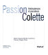 Passion Colette : ambivalences et paradoxes /