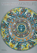 Il Museo della ceramica di Montelupo : storia, tecnologia, collezioni = The Ceramics Museum of Montelupo : history, technology, collections /