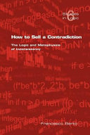 How to sell a contradiction : the logic and metaphysics of inconsistency /