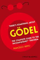 There's something about Gödel : the complete guide to the incompleteness theorem /