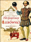 The most excellent comedie and tragical romance of Two gentlemen of Lebowski /