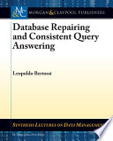 Database repairing and consistent query answering /