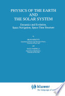 Physics of the Earth and the Solar System : Dynamics and Evolution, Space Navigation, Space-Time Structure /