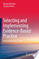 Selecting and Implementing Evidence-Based Practice : A Practical Program Guide /