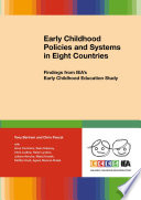 Early childhood policies and systems in eight countries : findings from IEA's early childhood education study /