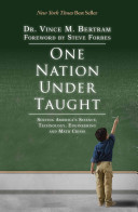 One Nation Under Taught : Solving America's Science, Technology, Engineering & Math Crisis /