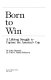 Born to win : a lifelong struggle to capture the America's Cup /