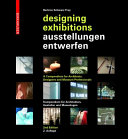 Designing exhibitions : a compendium for architects, designers and museum professionals = Ausstellungen entwerfen : Kompendium für Architekten, Gestalter und Museologen /