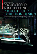 Projektfeld Ausstellung : eine Typologie für Ausstellungsgestalter, Architekten und Museologen = Project scope : exhibition design : a typology for architects, designers and museum professionals /