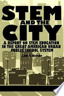 STEM and the city : a report on STEM education in the great American urban public school system /