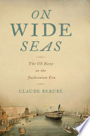On wide seas : the US Navy in the Jacksonian era /