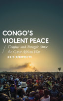 Congo's violent peace : conflict and struggle since the Great African War /