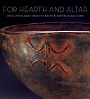 For hearth and altar : African ceramics from the Keith Achepohl Collection /