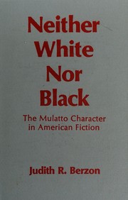 Neither white nor black : the mulatto character in American fiction /