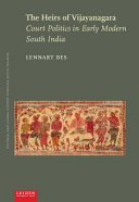 The Heirs of Vijayanagara : Court Politics in Early-Modern South India.