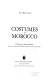 Costumes of Morocco /