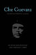 Che Guevara : his revolutionary legacy /