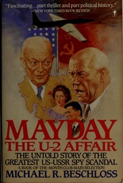 MAYDAY, the U-2 affair : the untold story of the greatest U.S.-U.S.S.R. spy scandal /