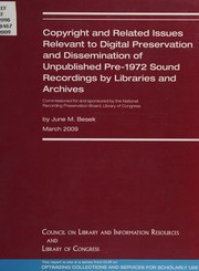 Copyright and related issues relevant to digital preservation and dissemination of unpublished pre-1972 sound recordings by libraries and archives /