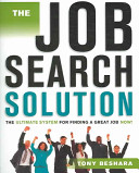 The job search solution : the ultimate system for finding a great job now! /