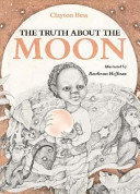 The truth about the moon /