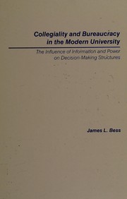 Collegiality and bureaucracy in the modern university : the influence of information and power on decision-making structures /