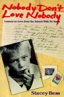 Nobody don't love nobody : lessons on love from the school with no name  /
