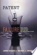 Patent failure : how judges, bureaucrats, and lawyers put innovators at risk /