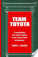 Team Toyota : transplanting the Toyota culture to the Camry plant in Kentucky /