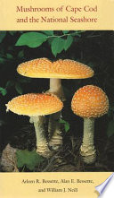 Mushrooms of Cape Cod and the national seashore /