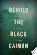 Behold the black caiman : a chronicle of Ayoreo life /
