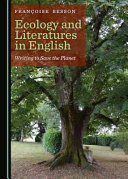 Ecology and literatures in English : writing to save the planet /