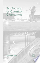 The Politics of Caribbean Cyberculture /