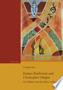 Kamau Brathwaite and Christopher Okigbo : art, politics, and the music of ritual /