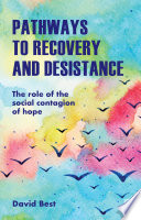 Pathways to recovery and desistance : the Role of the Social Contagion of Hope.
