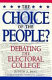The choice of the people? : debating the electoral college /